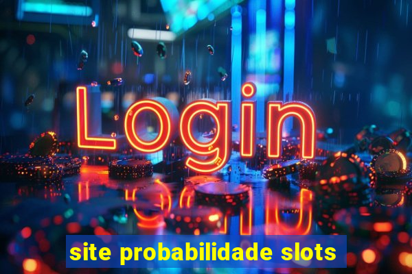 site probabilidade slots